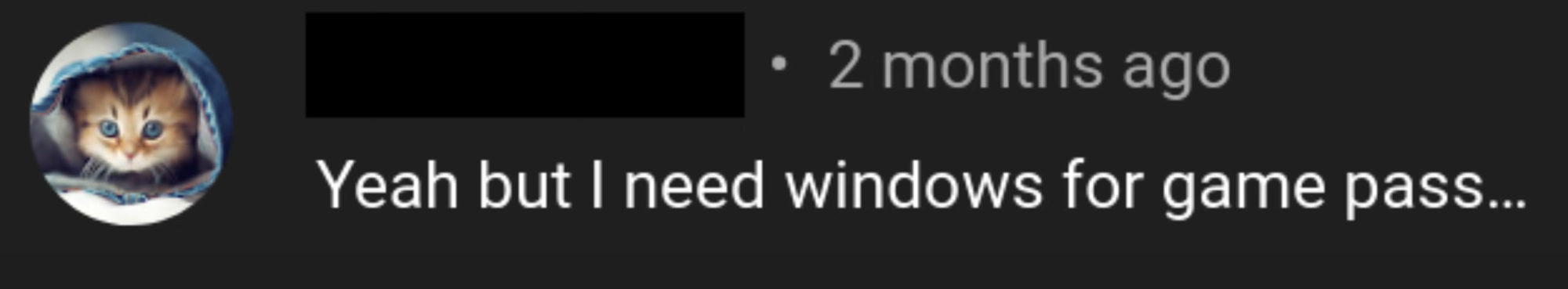 "Yeah, but I need Windows for Game Pass."